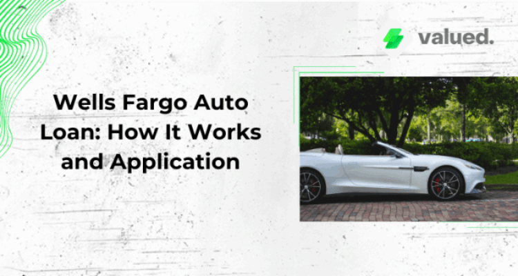 Wells Fargo Auto Loan: How It Works and Application - valuedyou.com