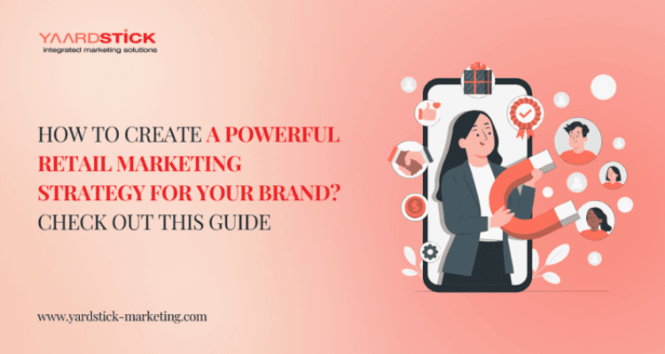 Retail marketing strategy for your brand: A definitive guide