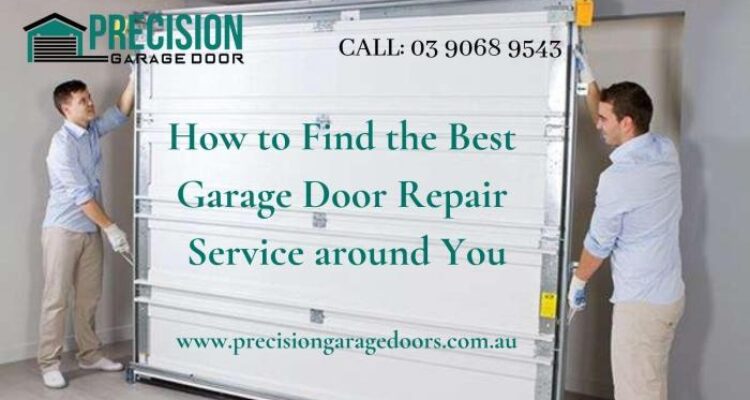 How to Find the Best Garage Door Repair Service around You - Precision ...