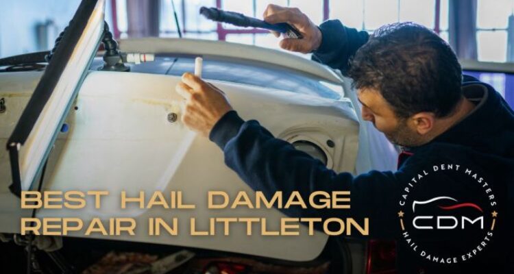 Best Auto Hail Repair in Littleton Colorado