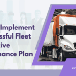 How to Implement a Successful Fleet Preventive Maintenance Plan