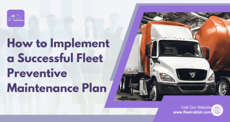 How to Implement a Successful Fleet Preventive Maintenance Plan
